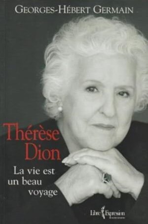Thérèse Dion - La vie est un beau voyage