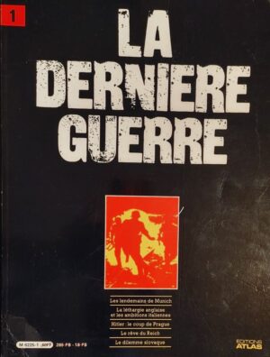 La dernière guerre ou Histoire controversée de la Deuxième Guerre mondiale - Volume 1