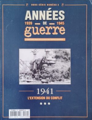Années de guerre 1939-1945 - Hors-série numéro 2. 1941, l'extension du conflit