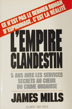 L'empire clandestin - 5 ans avec les services secrets au cœur du crime organisé