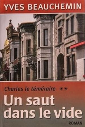 Charles le téméraire Tome 2. Un saut dans le vide