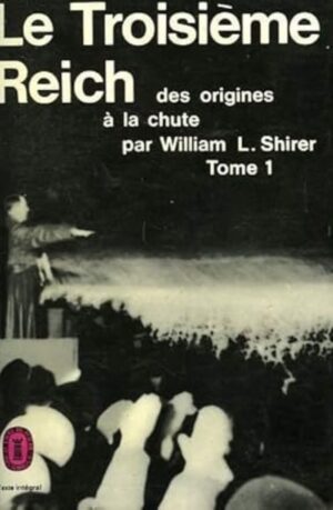 Le Troisième Reich Tome 1. Des origines à la chute