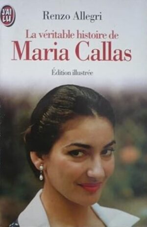 La véritable histoire de Maria Callas - Édition illustrée
