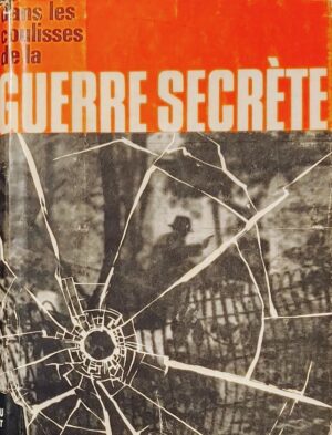 Dans les coulisses de la guerre secrète 1939-1945