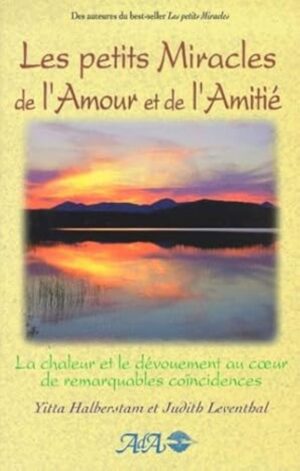 Les petits Miracles de l'Amour et de l'Amitié - La chaleur et le dévouement au cœur de remarquables coïncidences