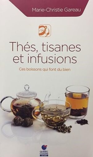 Thés, tisanes et infusions - Ces boissons qui font du bien