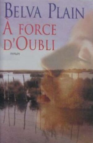À force d'oubli