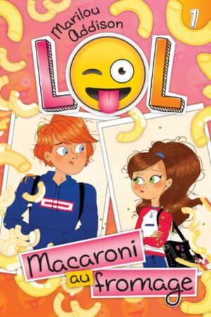 LOL Tome 1. Macaroni au fromage