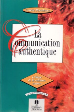 La communication authentique - L'éloge de la relation intime