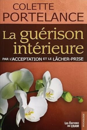 La guérison intérieure par l'acceptation et le lâcher-prise
