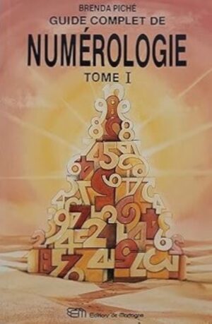 Guide complet de numérologie Tome 1
