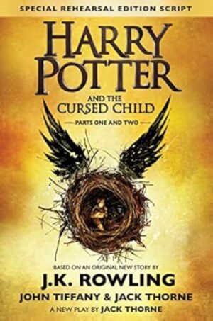 Harry Potter and the Cursed Child Parts One and Two - Special Rehearsal Editions Script