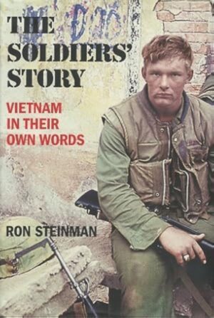 The Soldiers Story - Vietnam in Their Own Words