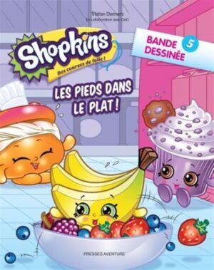 Shopkins - Bande dessinée Tome 5. Les pieds dans le plat!
