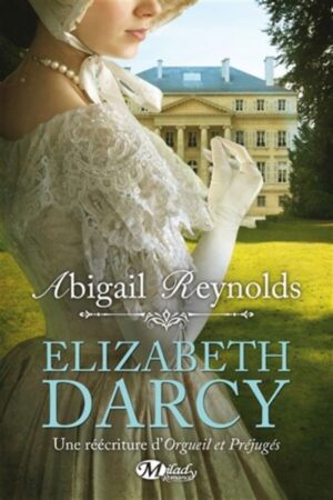 Elizabeth Darcy - Une réécriture d'Orgueil et Préjugés