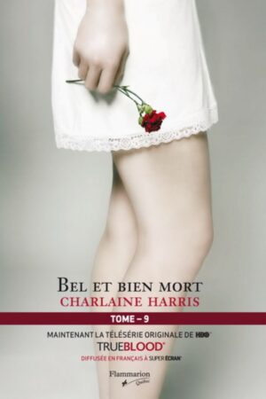 Série Sookie Stackhouse - La communauté du Sud Tome 9. Bel et bien mort