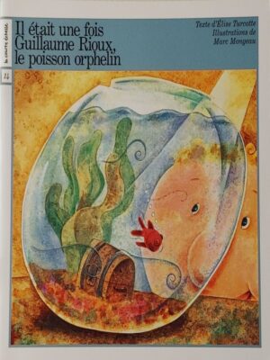 Il était une fois Guillaume Rioux, le poisson orphelin