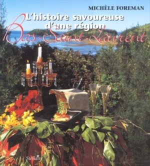 L'histoire savoureuse d'une région - Bas-Saint-Laurent