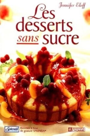 Les desserts sans sucre - Recettes à base de granulé Splenda
