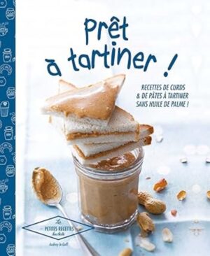 Prêt à tartiner! - Recettes de curds & de pâtes à tartiner sans huile de palme!