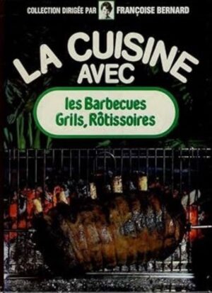 La cuisine avec les Barbecues, Grils, Rôtissoires