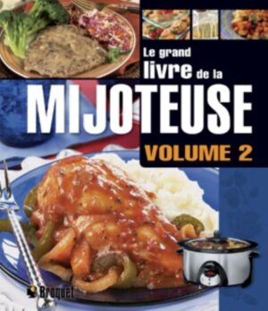 Le grand livre de la mijoteuse Volume 2