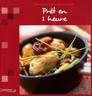 Prêt en 1 heure - Pour cuisiner sans stresser