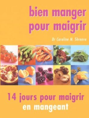 Bien manger pour maigrir - 14 jours pour maigrir en mangeant