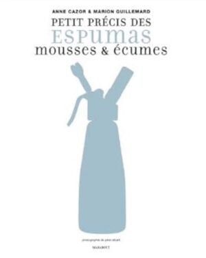 Petit précis des espumas - Mousses & écumes