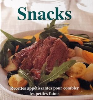 Snacks - Recettes appétissantes pour combler les petites faims