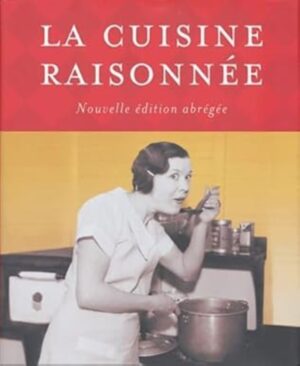 La cuisine raisonnée - Nouvelle édition abrégée