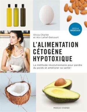 L'alimentation cétogène hypotoxique - La méthode révolutionnaire pour perdre du poids et améliorer sa santé!