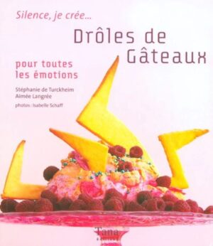 Silence, je crée… Drôles de gâteaux - Pour toutes les émotions