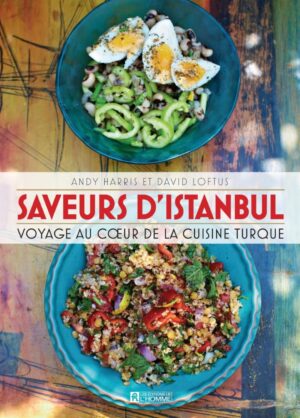 Saveurs d'Istanbul - Voyage au cœur de la cuisine turque