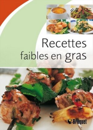 Recettes faibles en gras - Plus de 70 délicieuses recettes santé