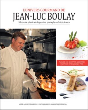 L'univers gourmand de Jean-Luc Boulay - 35 ans de plaisir et de passion partagés au Saint-Amour