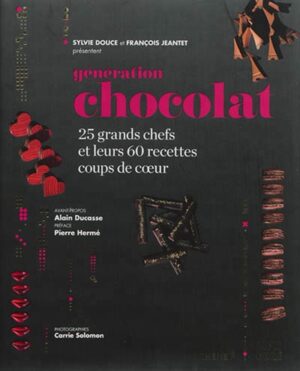 Génération chocolat - 25 grands chefs et leurs 60 recettes coups de cœur