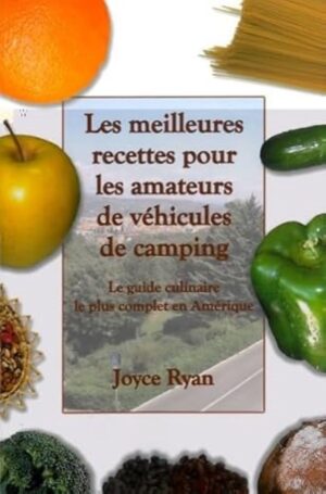Les meilleures recettes pour les amateurs de véhicules de camping - Le guide culinaire le plus complet en Amérique