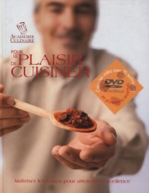 Pour le plaisir de cuisiner - Maîtriser les bases pour atteindre l'excellence