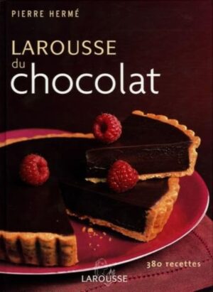 Larousse du chocolat - 380 recettes