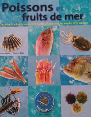 Poissons et fruits de mer - Du caviar à la dorade en passant par les langoustines, les moules et le saumon