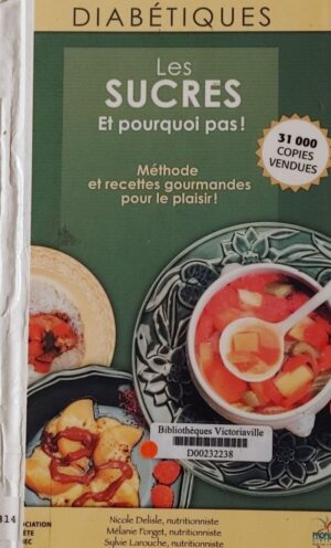 Diabétiques, les sucres et pourquoi pas! - Méthode et recettes gourmandes pour le plaisir! (ancien livre de bibliothèque)