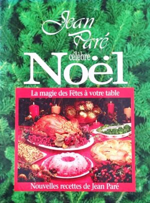 Jean Paré célèbre Noël - La magie des Fêtes à votre table
