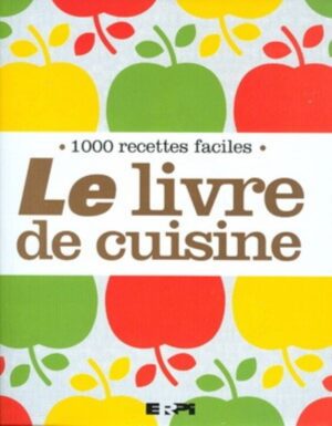Le livre de cuisine - 1000 recettes faciles