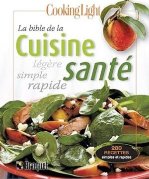 La bible de la cuisine santé - Légère, simple, rapide