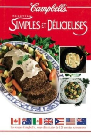 Camptbell's - Recettes simples et délicieuses - Les soupes Campbell's vous offrent plus de 125 recettes savoureuses