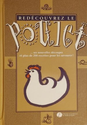 Redécouvrez le poulet… ses nouvelles découpes et plus de 200 recettes pour les savourer!