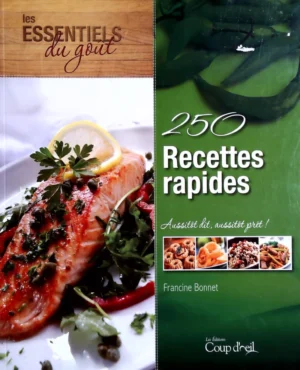 250 recettes rapides - Aussitôt dit, aussitôt prêt!