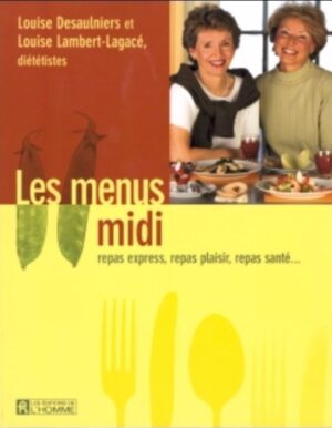 Les menus midi - Repas express, repas plaisir, repas santé…