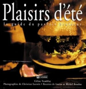 Plaisirs d'été - Le guide du parfait braiseur